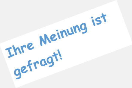 Ihre Meinung ist gefragt!